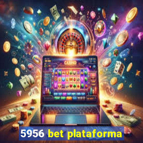 5956 bet plataforma